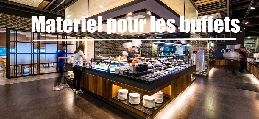 Equipements et matériels pour les buffet